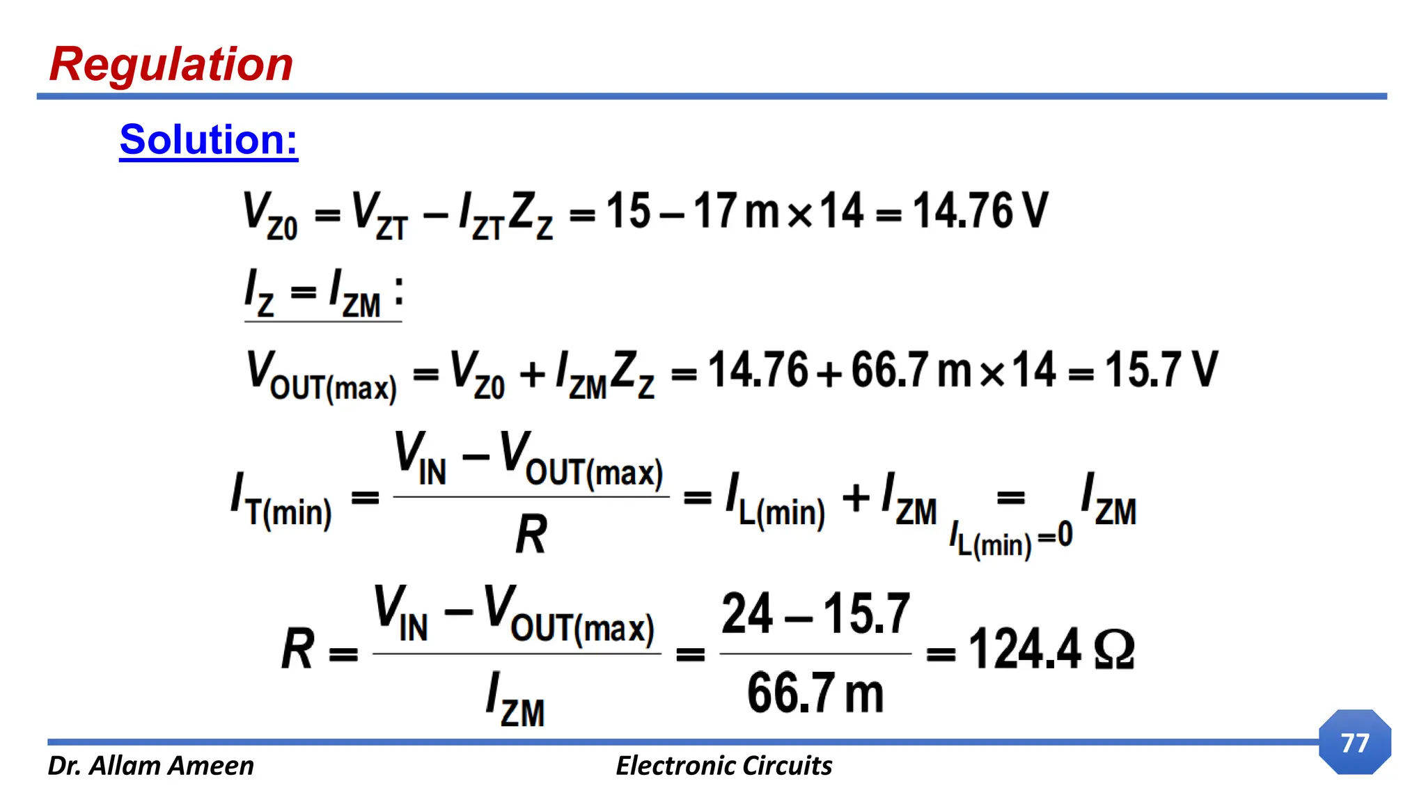 Regulation
Dr. Allam Ameen Electronic Circuits
77
Solution:
 