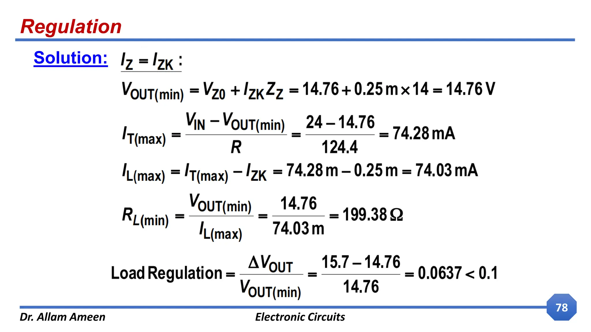 Regulation
Dr. Allam Ameen Electronic Circuits
78
Solution:
 
