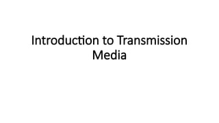 lecture 3.pptx, Introduction to Transmission media | PPTX