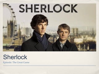 Sherlock
Episode: The Great Game
 