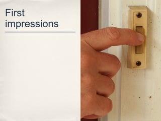First
impressions
 