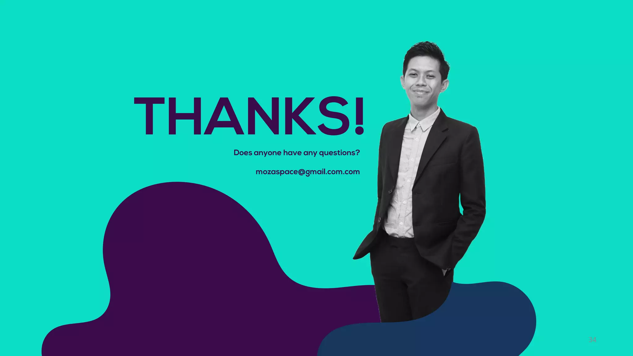 THANKS!
34
Does anyone have any questions?
mozaspace@gmail.com.com
 