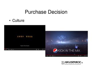 Purchase Decision
• Culture




                                18
 