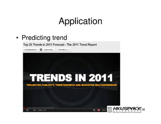 Application
• Predicting trend




                            38
 