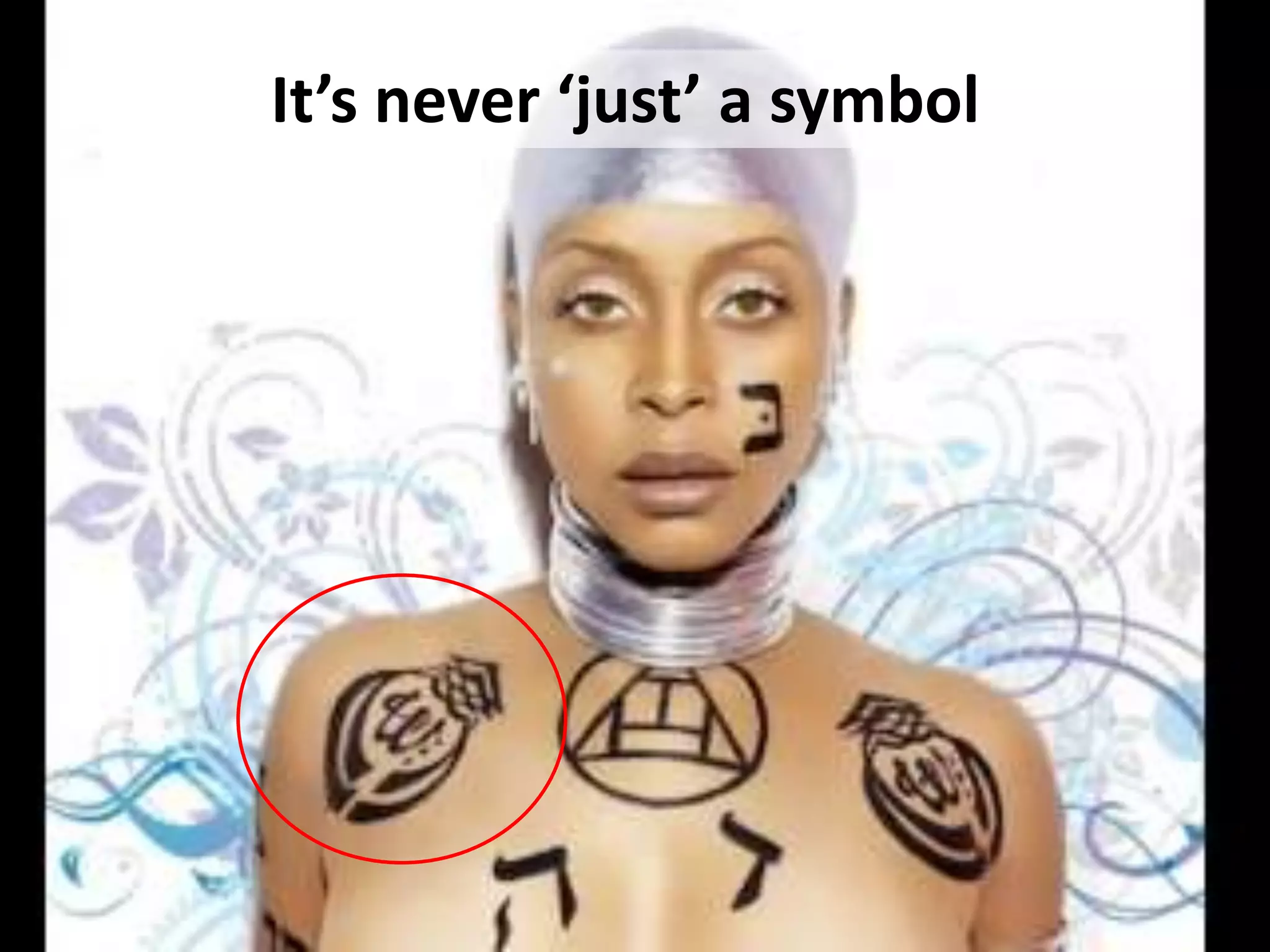 It’s never ‘just’ a symbol
 