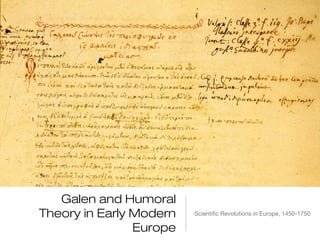 Galen and Humoral
Theory in Early Modern   Scientific Revolutions in Europe, 1450-1750

                Europe
 