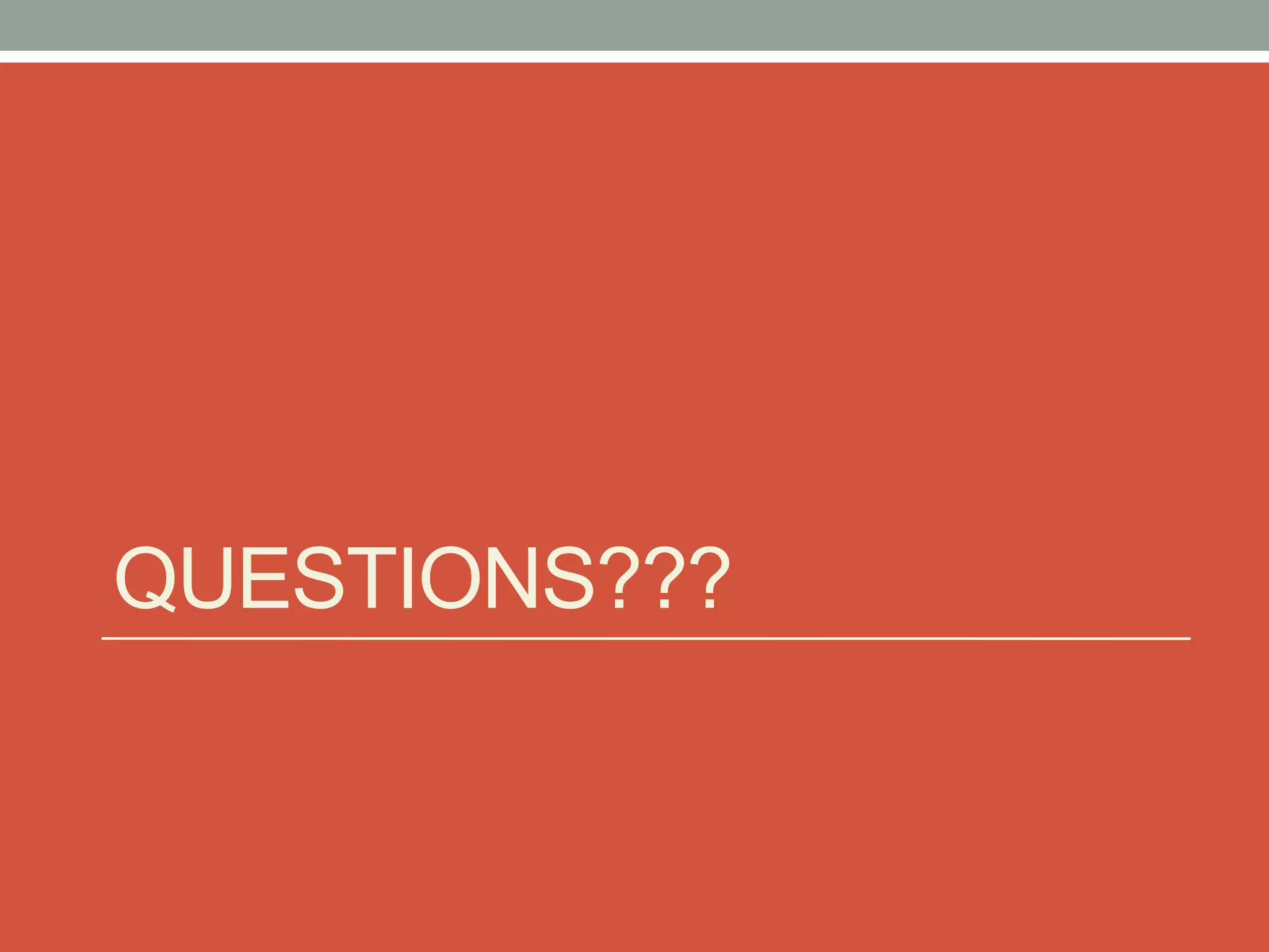 QUESTIONS???
 