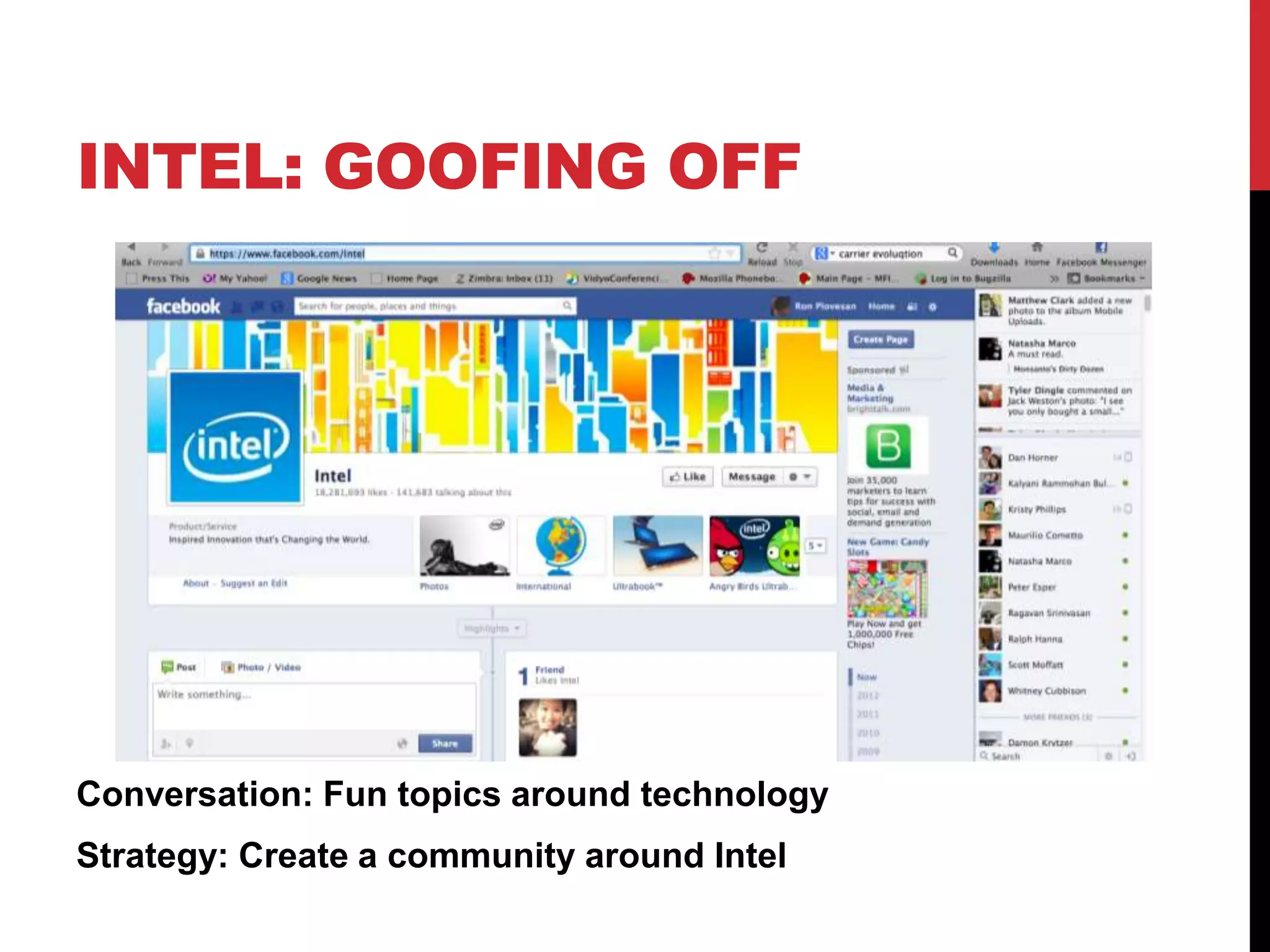 INTEL: GOOFING OFF
Conversation: Fun topics around technology
Strategy: Create a community around Intel
 