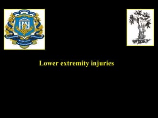 Lower extremity injuries
 