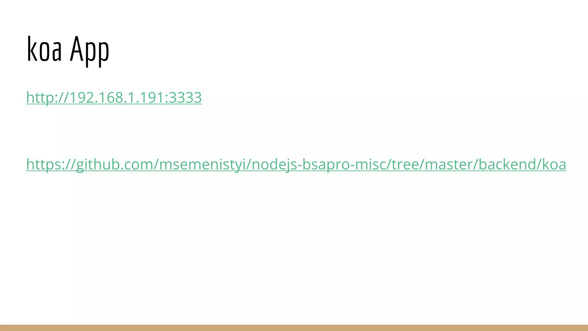 koa App
http://192.168.1.191:3333
https://github.com/msemenistyi/nodejs-bsapro-misc/tree/master/backend/koa
 