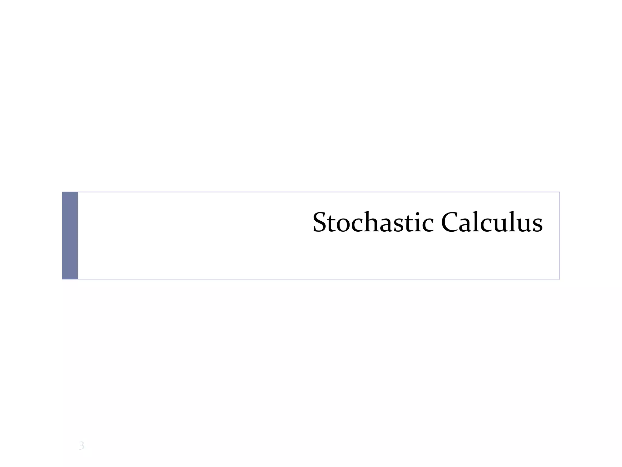 Stochastic Calculus
3
 