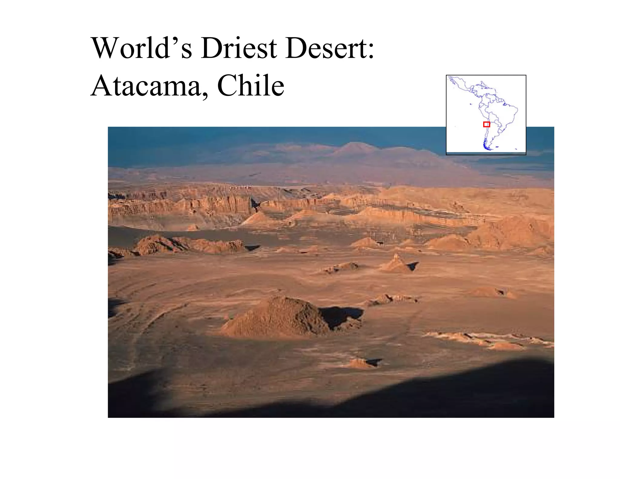 World’s Driest Desert:
Atacama, Chile
 