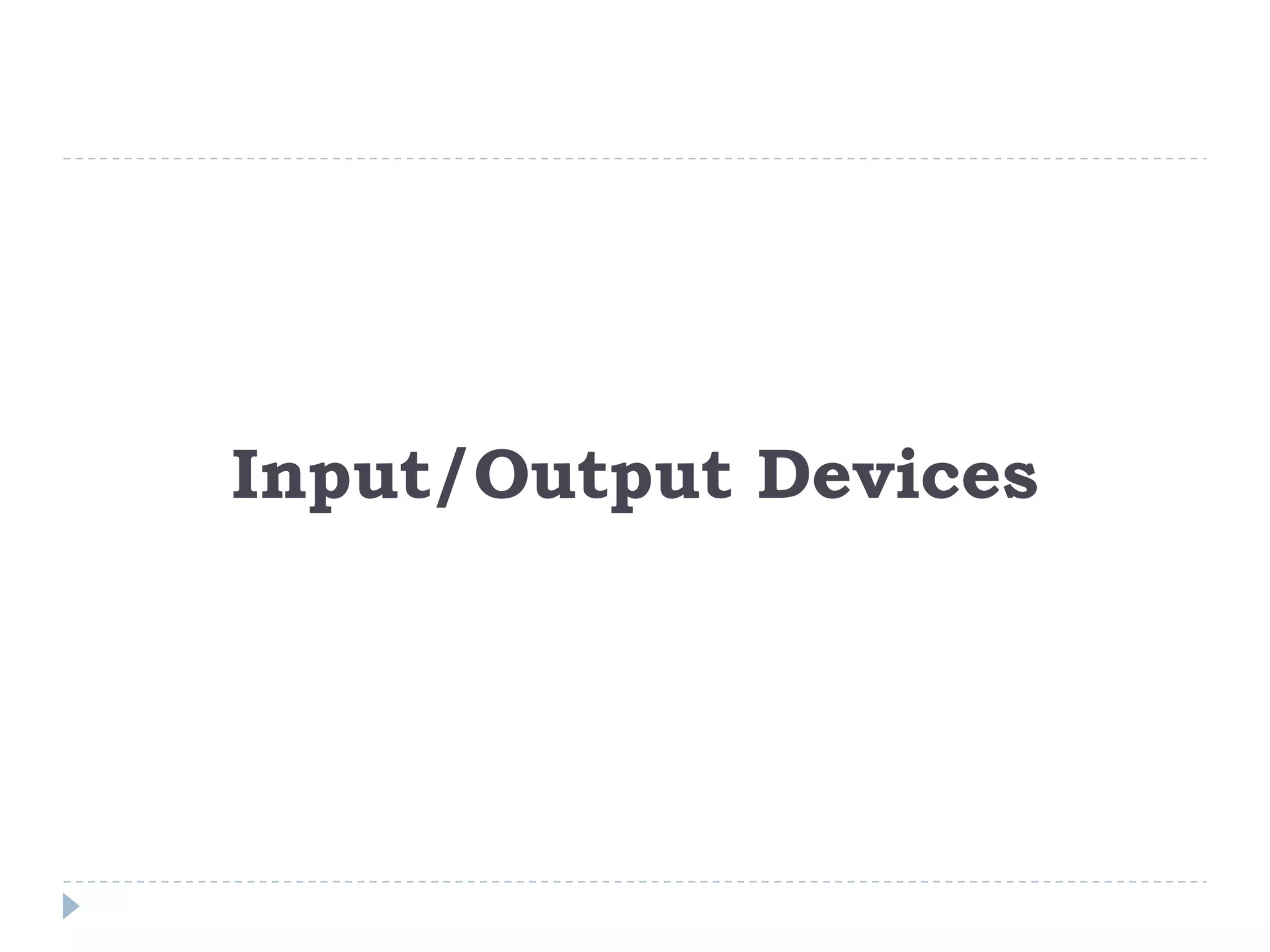 Input/Output Devices 