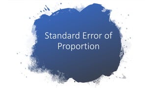 Standard Error of
Proportion
 