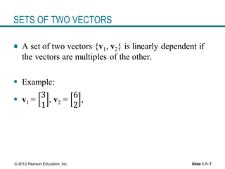 Slide 1.7- 7© 2012 Pearson Education, Inc.
SETS OF TWO VECTORS
 
