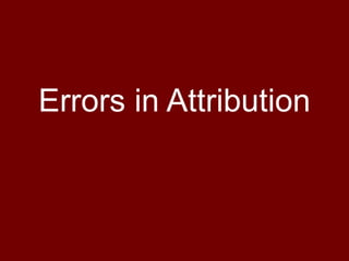 Errors in Attribution 