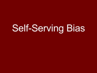 Self-Serving Bias 