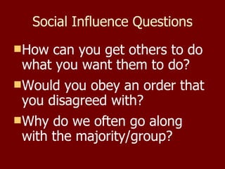 Social Influence Questions ,[object Object],[object Object],[object Object]