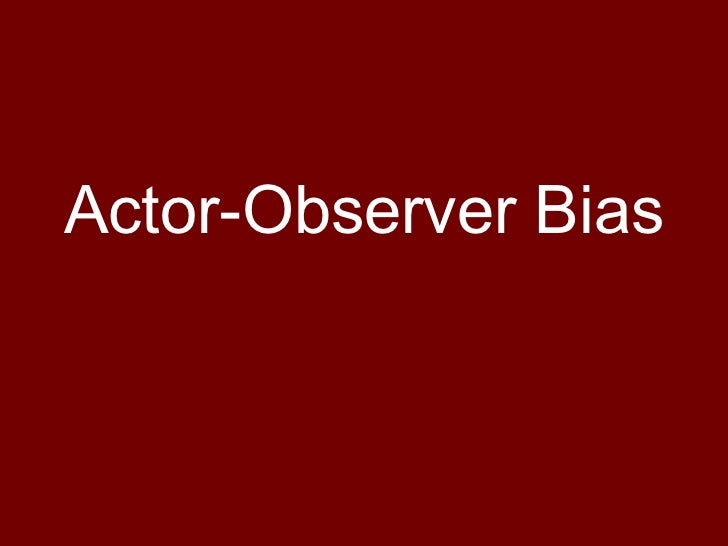 examples of an actor observer bias