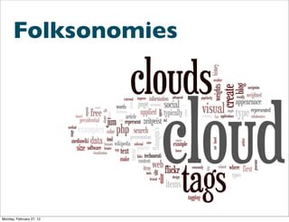 Folksonomies




Monday, February 27, 12
 