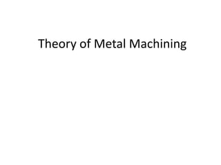 Theory of Metal Machining 
