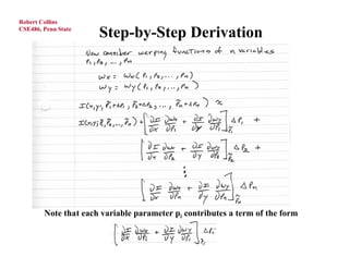 Robert Collins
CSE486, Penn State
                      Step-by-Step Derivation




        Note that each variable parameter pi contributes a term of the form
 