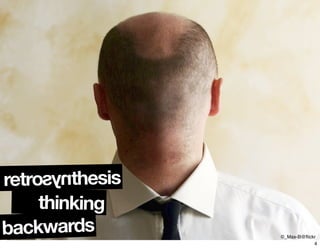 ©_Max-B@ﬂickr
retrosynthesisnys
backwards
thinking
4
 