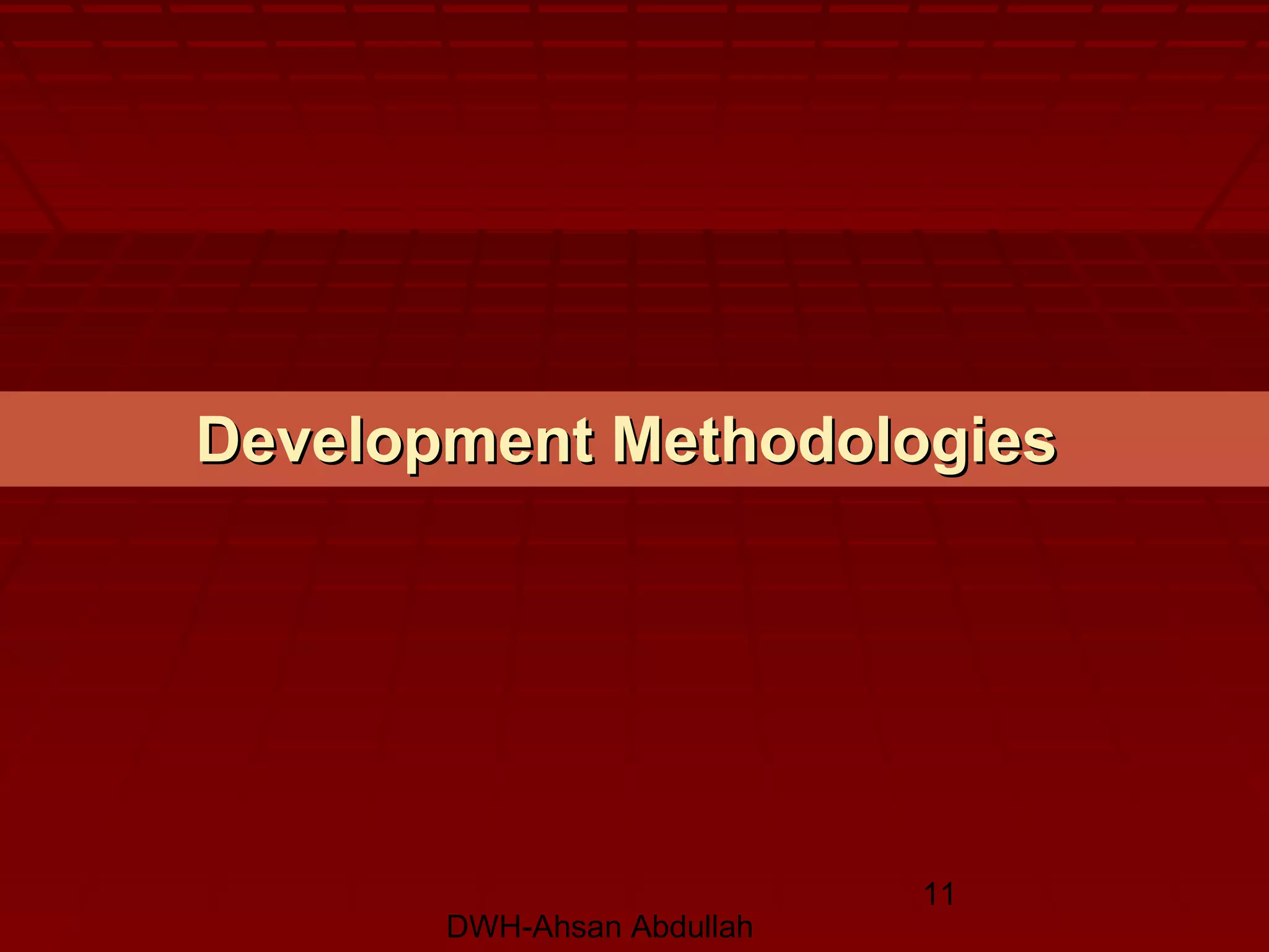 DWH-Ahsan Abdullah
11
Development MethodologiesDevelopment Methodologies
 