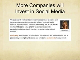 More Companies will
Invest in Social Media
 