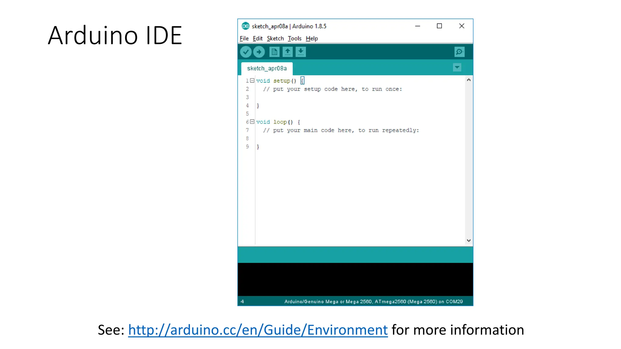 See: http://arduino.cc/en/Guide/Environment for more information
Arduino IDE
 