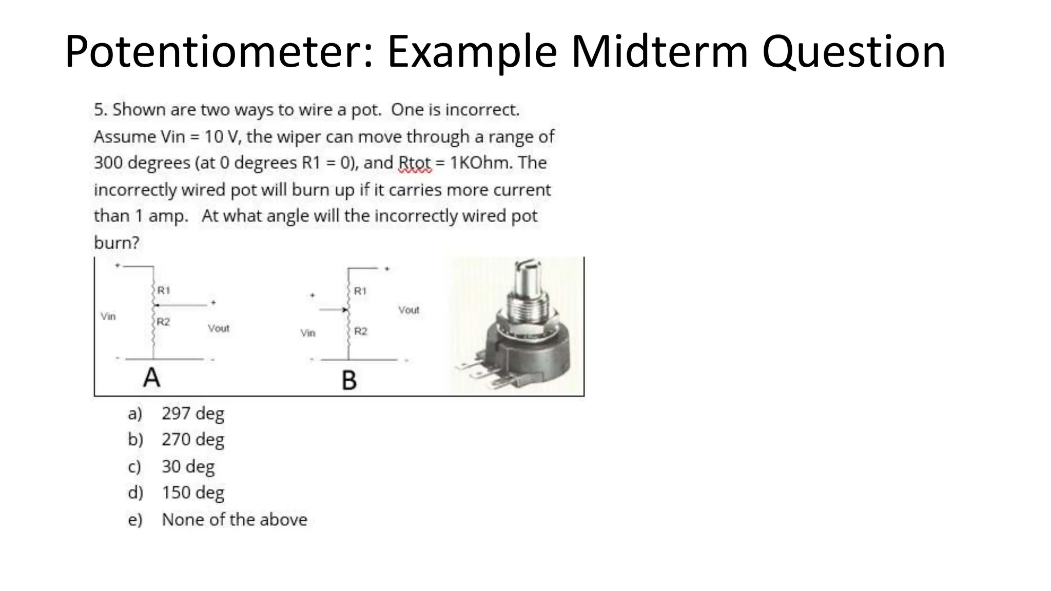 Potentiometer: Example Midterm Question
 
