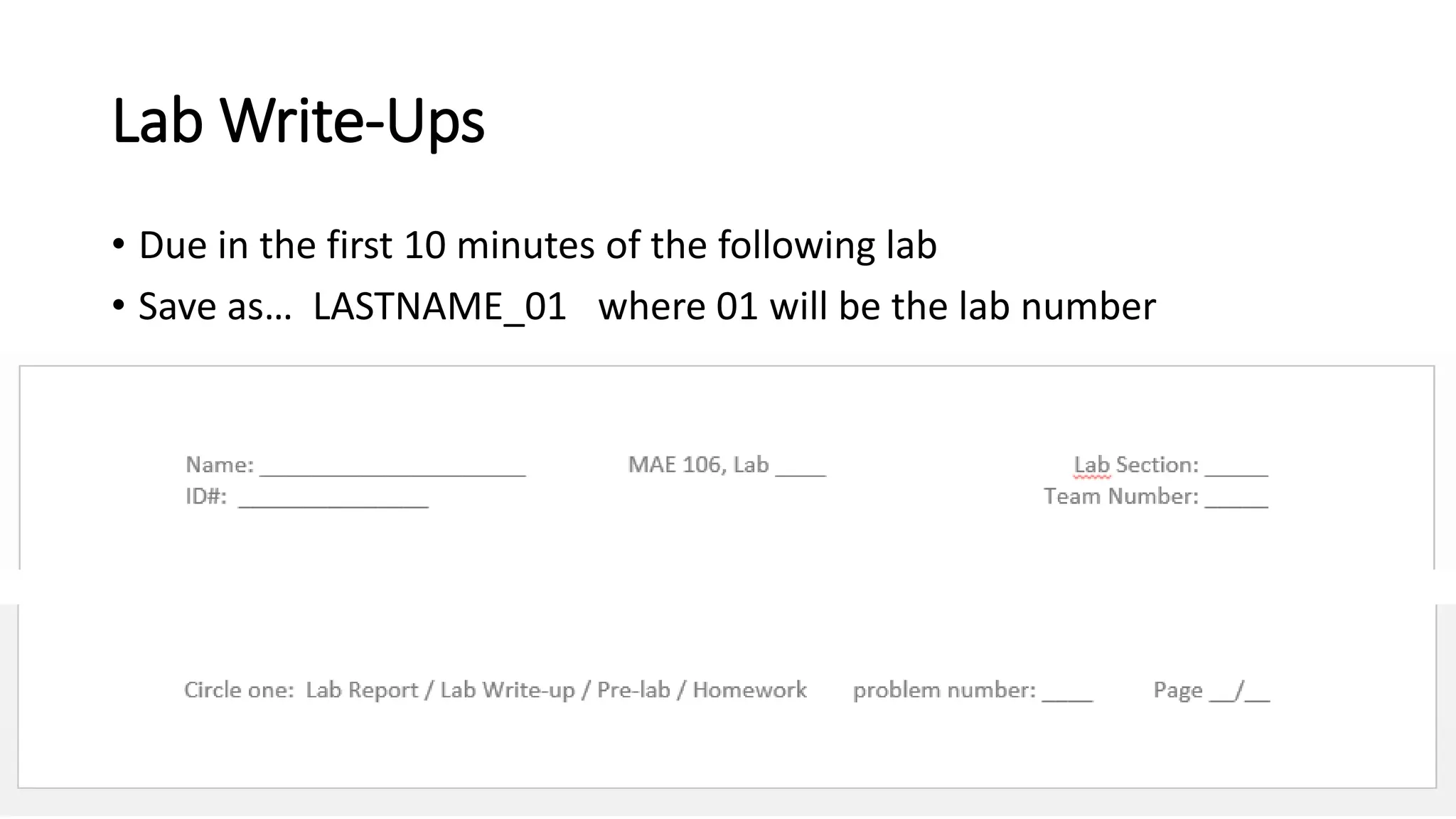 Lab Write-Ups
• Due in the first 10 minutes of the following lab
• Save as… LASTNAME_01 where 01 will be the lab number
 