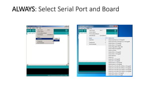 ALWAYS: Select Serial Port and Board
 