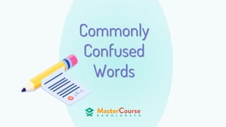 Commonly
Confused
Words
 