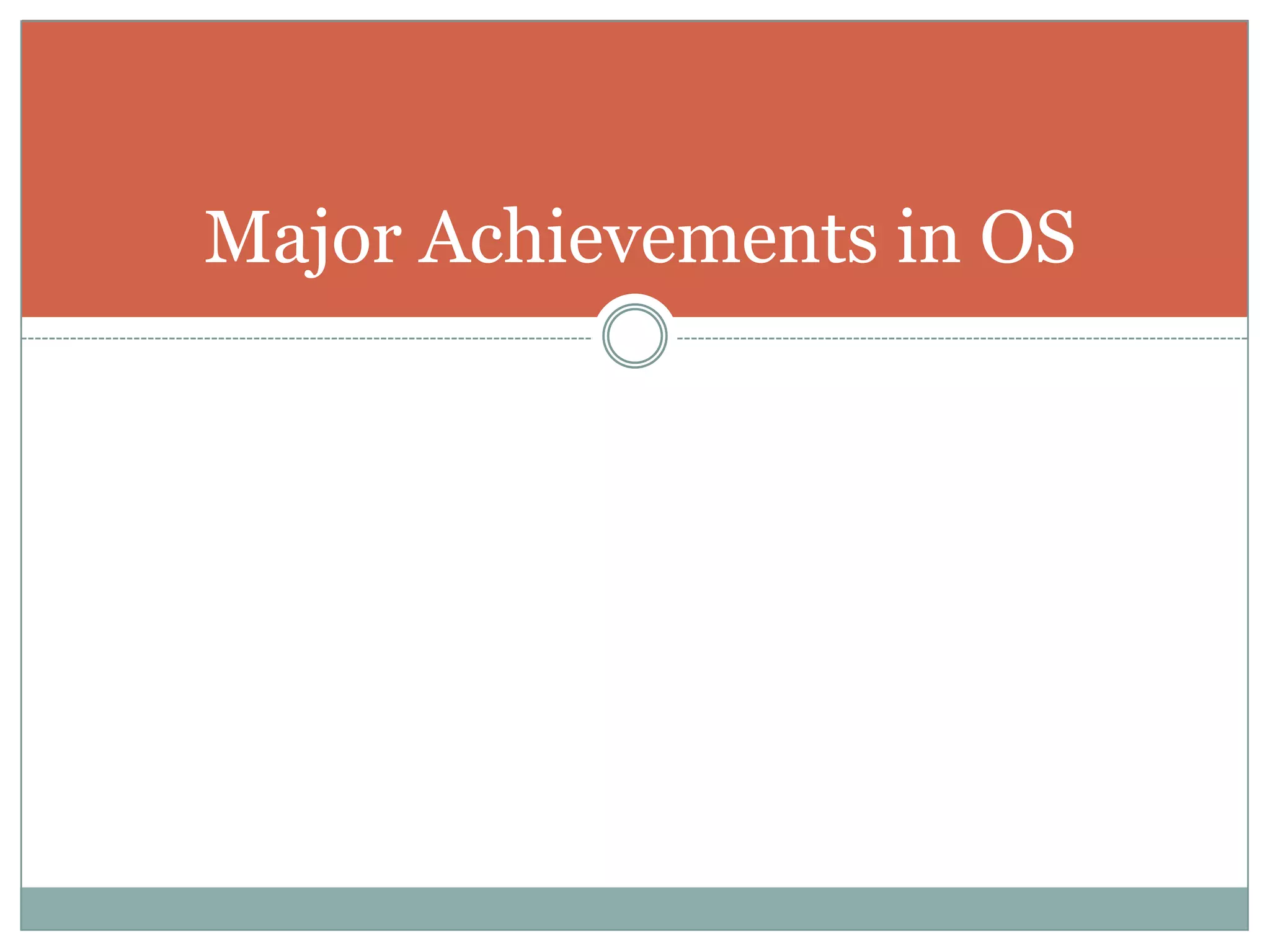 Major Achievements in OS
 