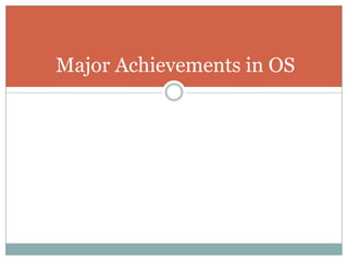 Major Achievements in OS
 