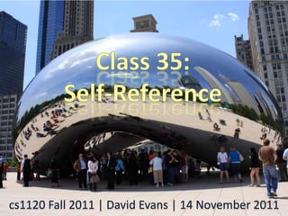cs1120 Fall 2011 | David Evans | 14 November 2011
 