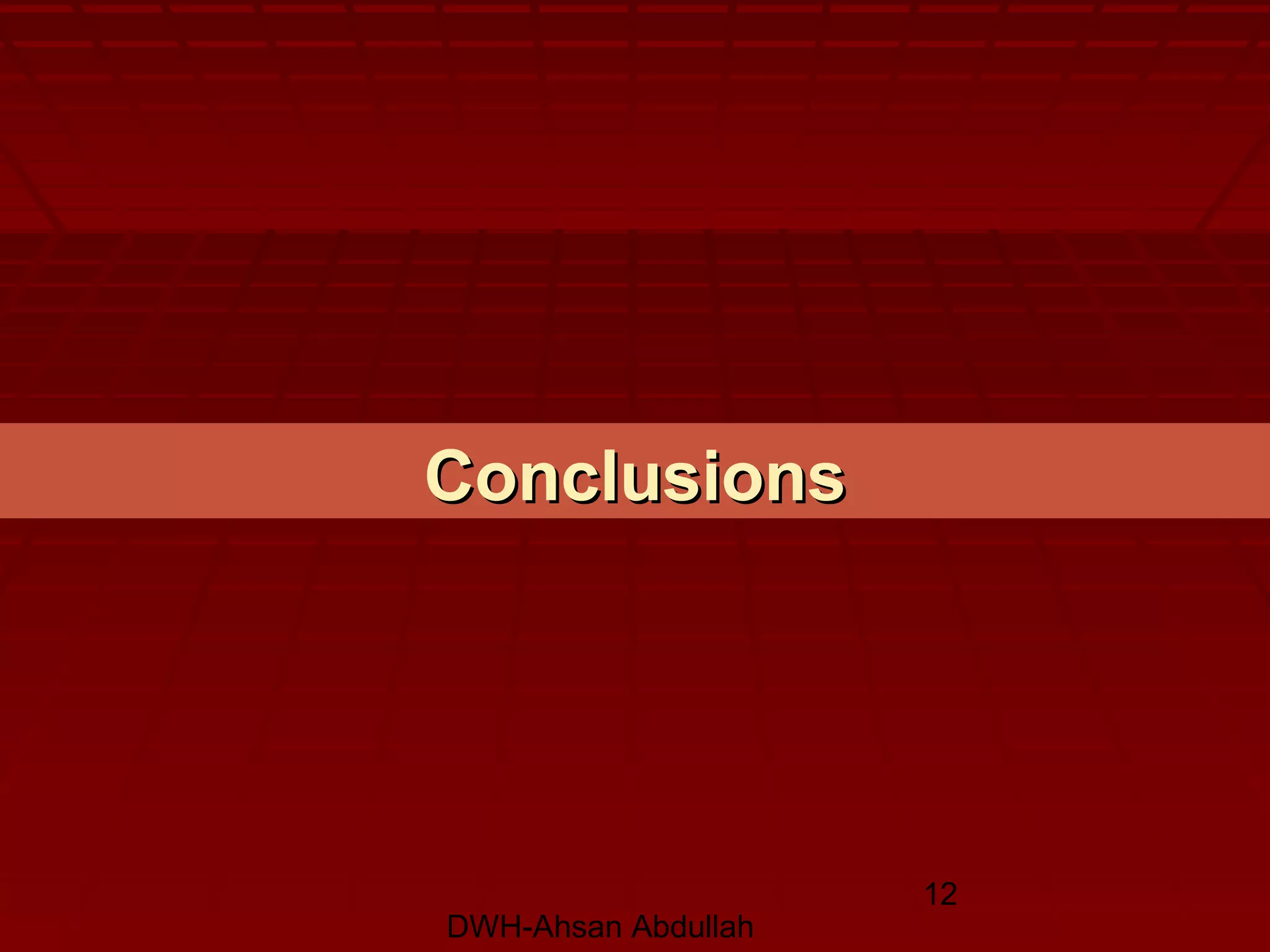 DWH-Ahsan Abdullah
12
ConclusionsConclusions
 