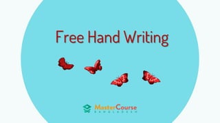 Free Hand Writing
 