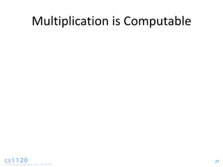 Multiplication is Computable




                               27
 