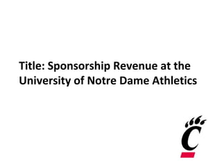 Title: Sponsorship Revenue at the
University of Notre Dame Athletics
 