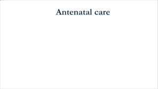 Antenatal care
 