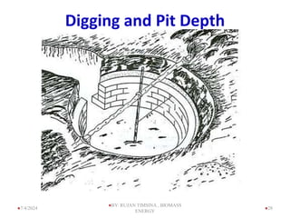 Digging and Pit Depth
28
7/4/2024
BY: RUJAN TIMSINA , BIOMASS
ENERGY
 