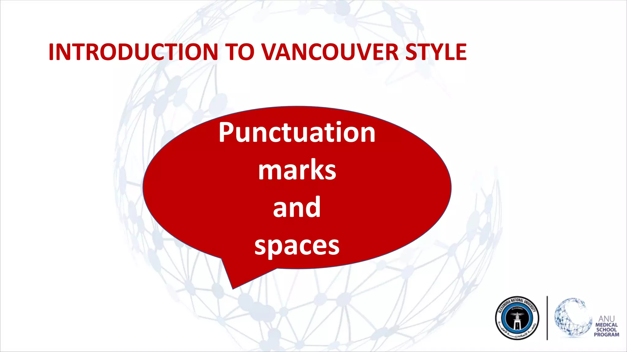INTRODUCTION TO VANCOUVER STYLE
Punctuation
marks
and
spaces
 