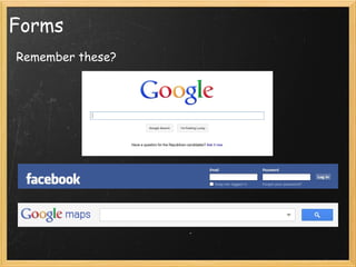 Forms Remember these? 