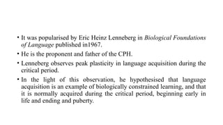 Lennerberg Lecture 3 Critical Period Hyopthesis.pptx