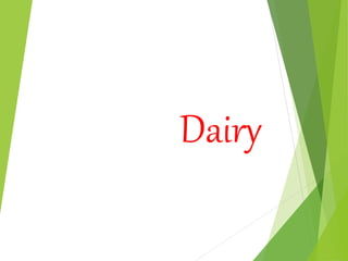 Dairy
 