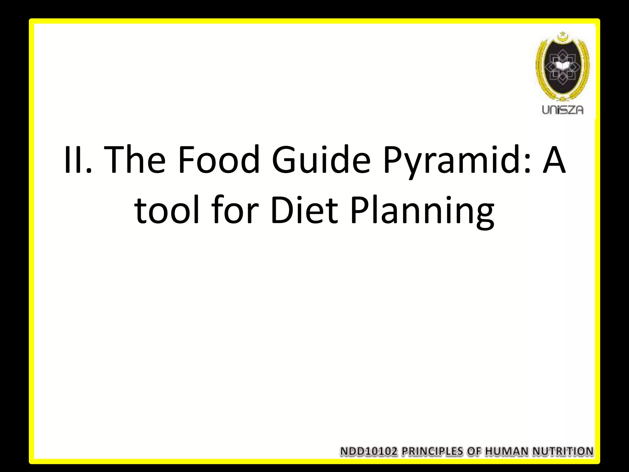 II. The Food Guide Pyramid: A
tool for Diet Planning
 