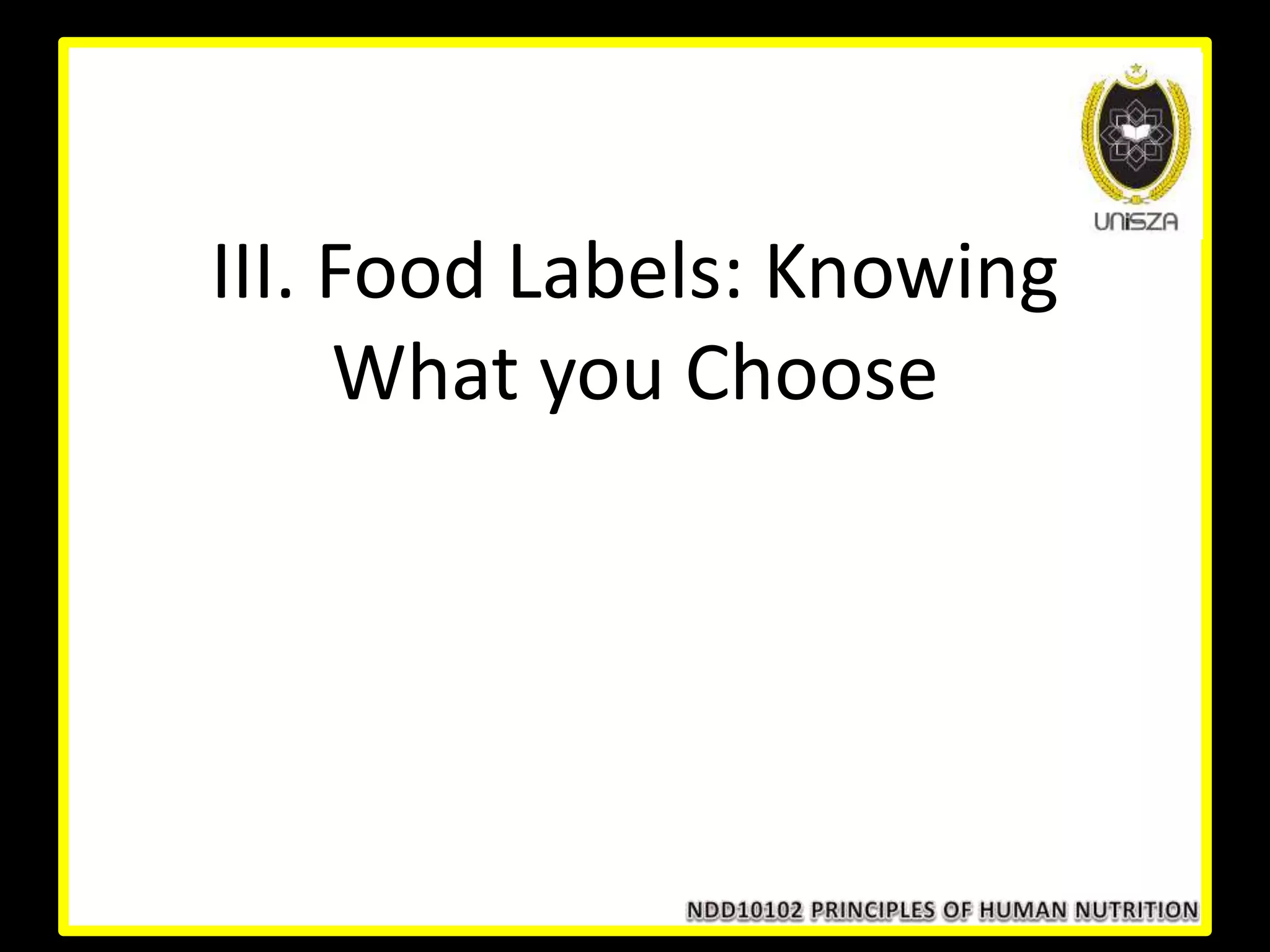 III. Food Labels: Knowing
What you Choose
 