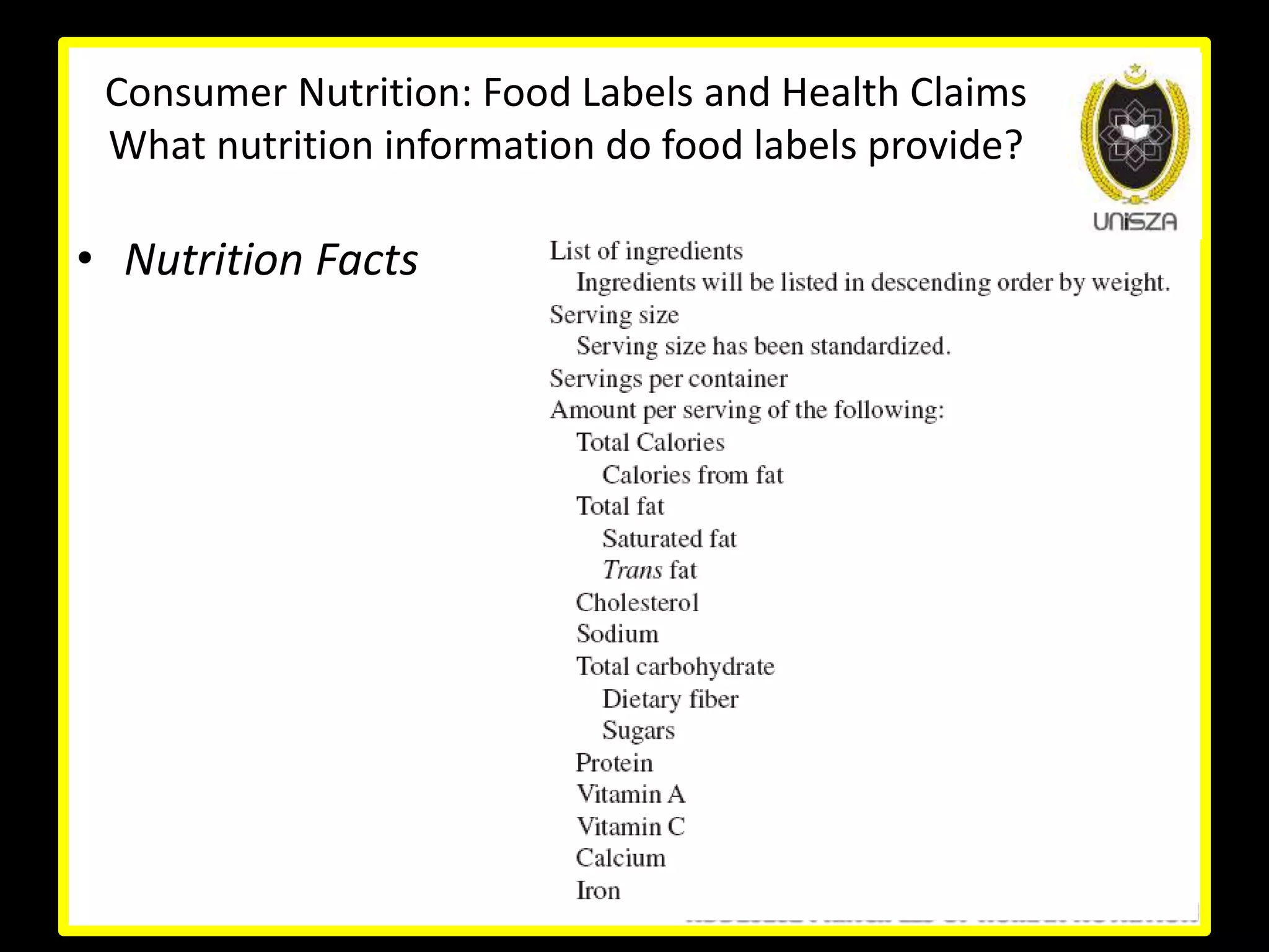 Consumer Nutrition: Food Labels and Health Claims
What nutrition information do food labels provide?
• Nutrition Facts
 